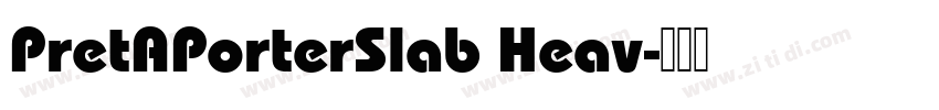 PretAPorterSlab Heav字体转换